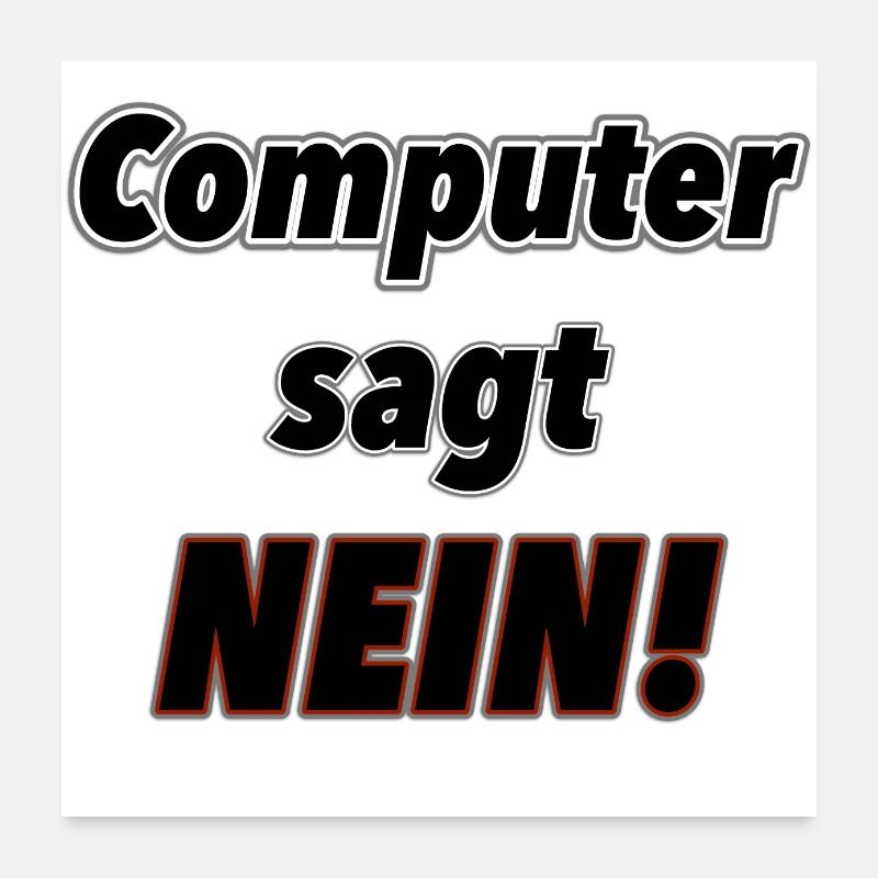 Computer sagt Nein! Poster 60x60 cm