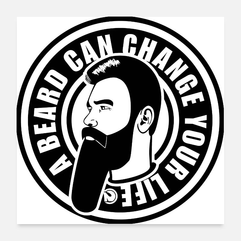 A BEARD CAN CHANGE YOUR LIFE Poster 60x60 cm