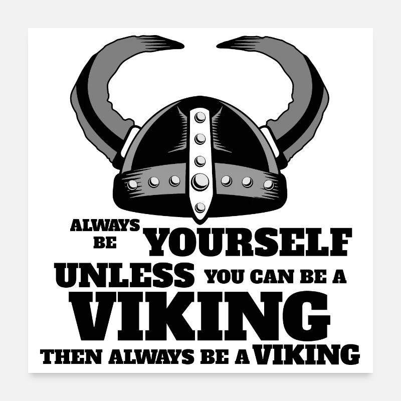 Always be yourself Viking 3 - gift idea Poster 24" x 24" (60x60 cm)