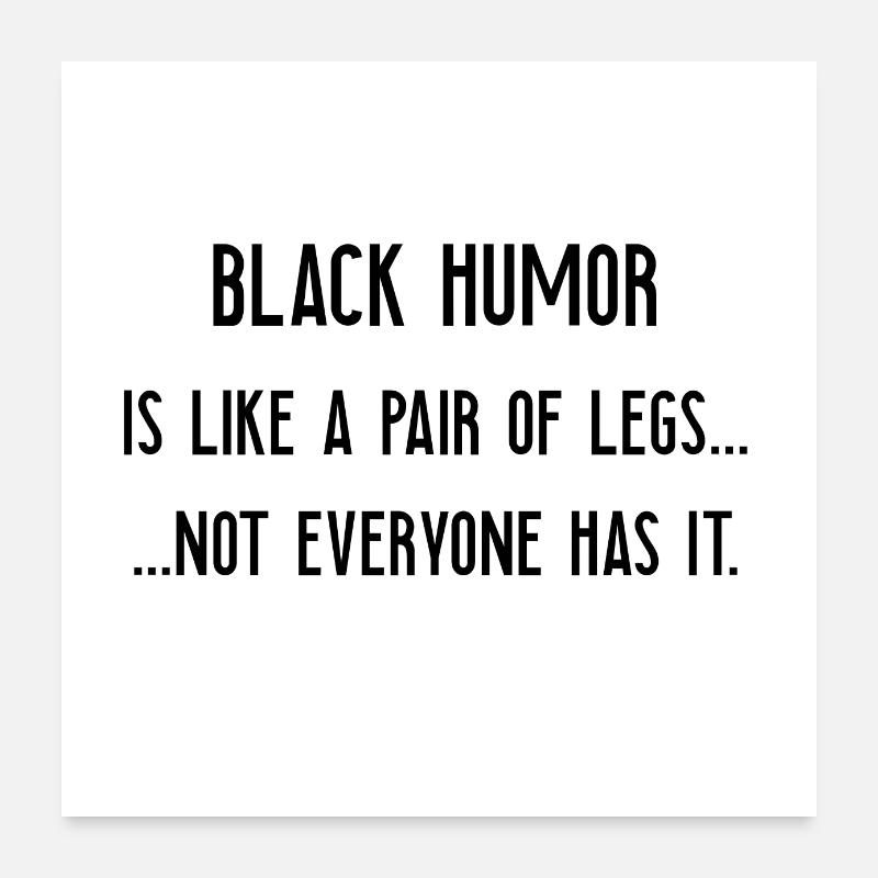 Schwarzer Humor Sarkasmus lustiger Spruch Geschenk Poster 60x60 cm