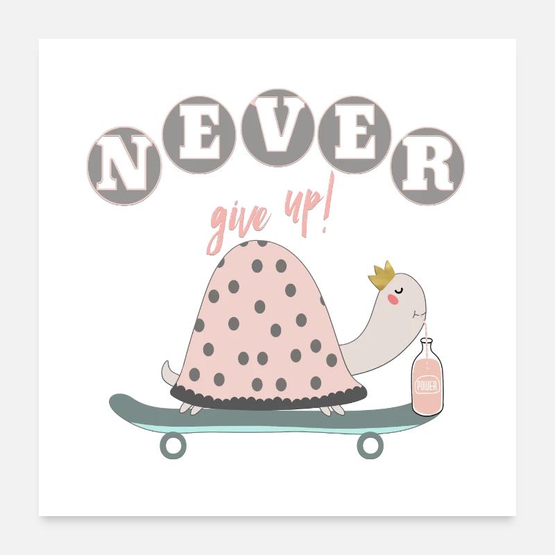 Never give up ! Poster 60 x 60 cm