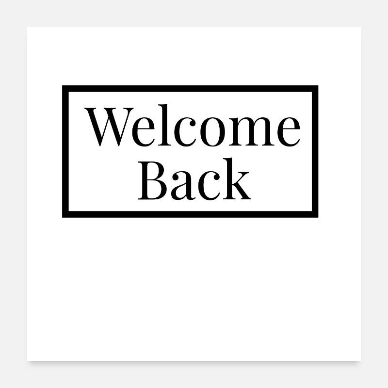 Welcome Back - Schwarzes Design Poster 60x60 cm