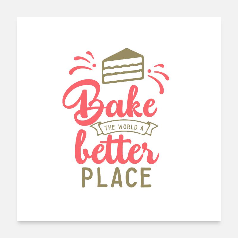 Backen Geschenk lustiger Spruch Kuchen Poster 60x60 cm