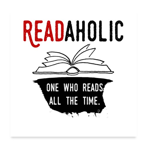 0315 Readaholic Funny saying reader reading book - Poster 24 x 24 (60x60 cm)