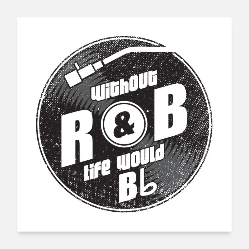 Ohne R&B wäre das Leben B Flat Gift Poster 60x60 cm