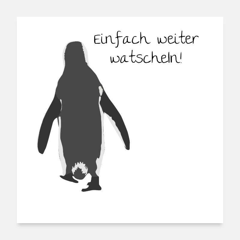 Just continue to waddle! Poster 24" x 24" (60x60 cm)