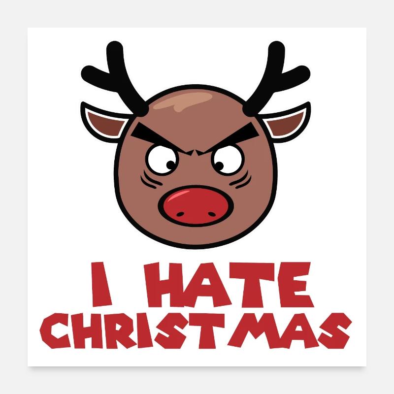 I hate Christmas Grantiger Rudolph Lustig Geschenk Poster 60x60 cm