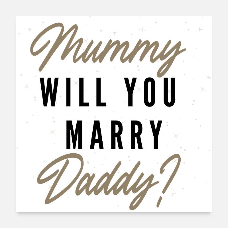 Mummy will you marry daddy Poster 60x60 cm