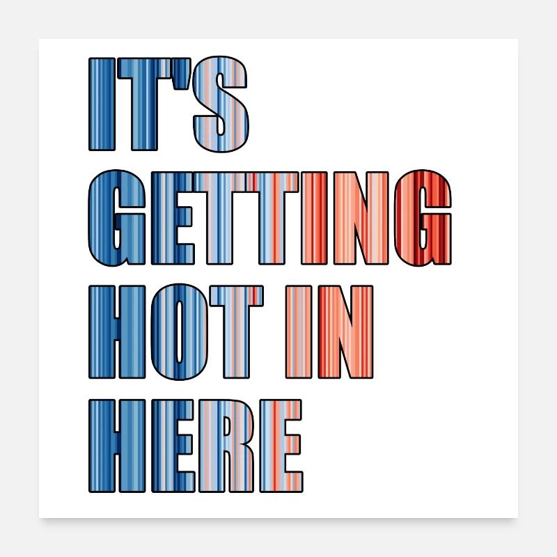 IT'S GETTING HOT IN HERE - climate change Poster 24" x 24" (60x60 cm)