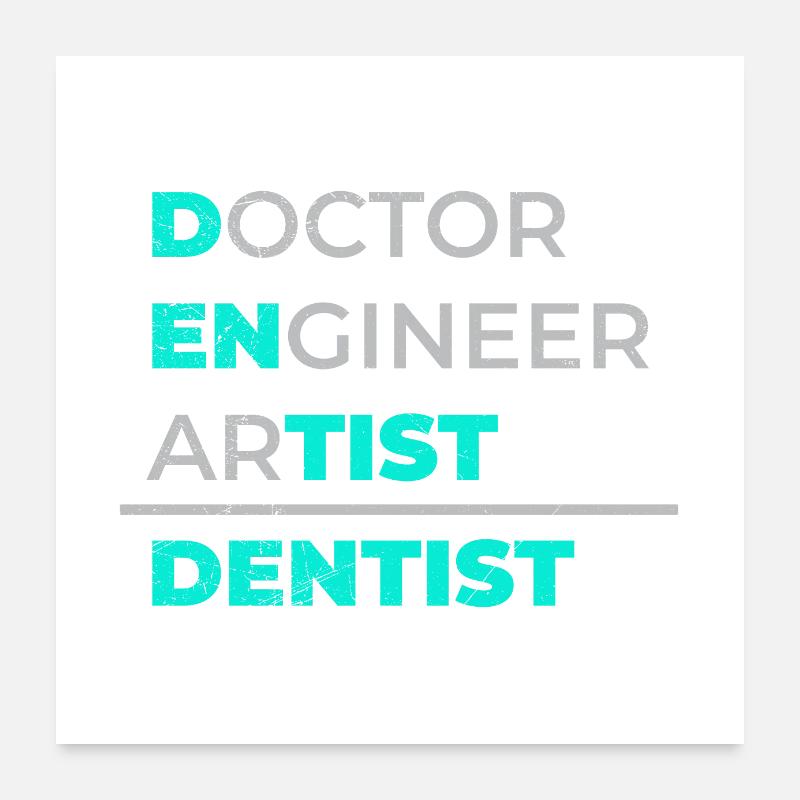 Dentist Doctor Engineer Artist dentist gift Poster 24" x 24" (60x60 cm)