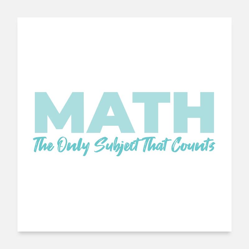 Math The Only Subject That Counts gift idea Poster 24" x 24" (60x60 cm)