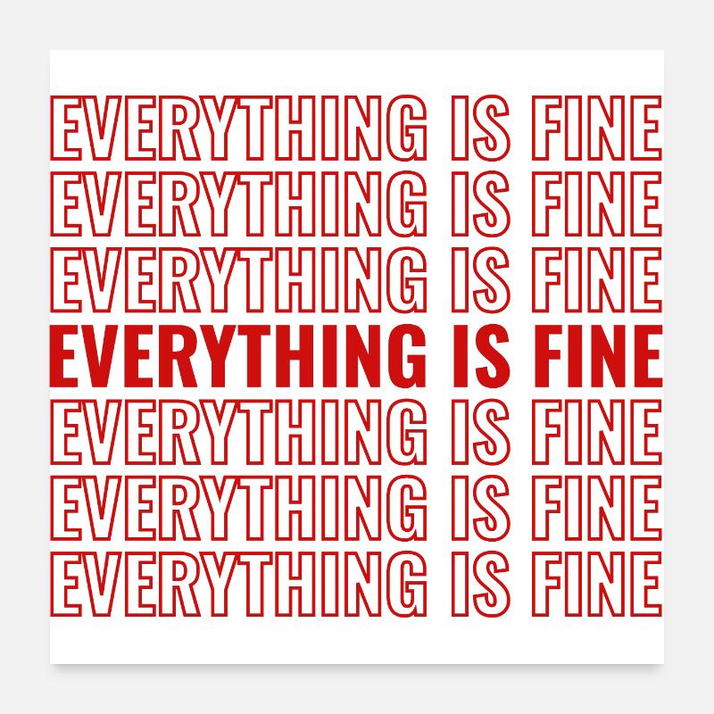Everything is Fine Shirt Poster 24" x 24" (60x60 cm)