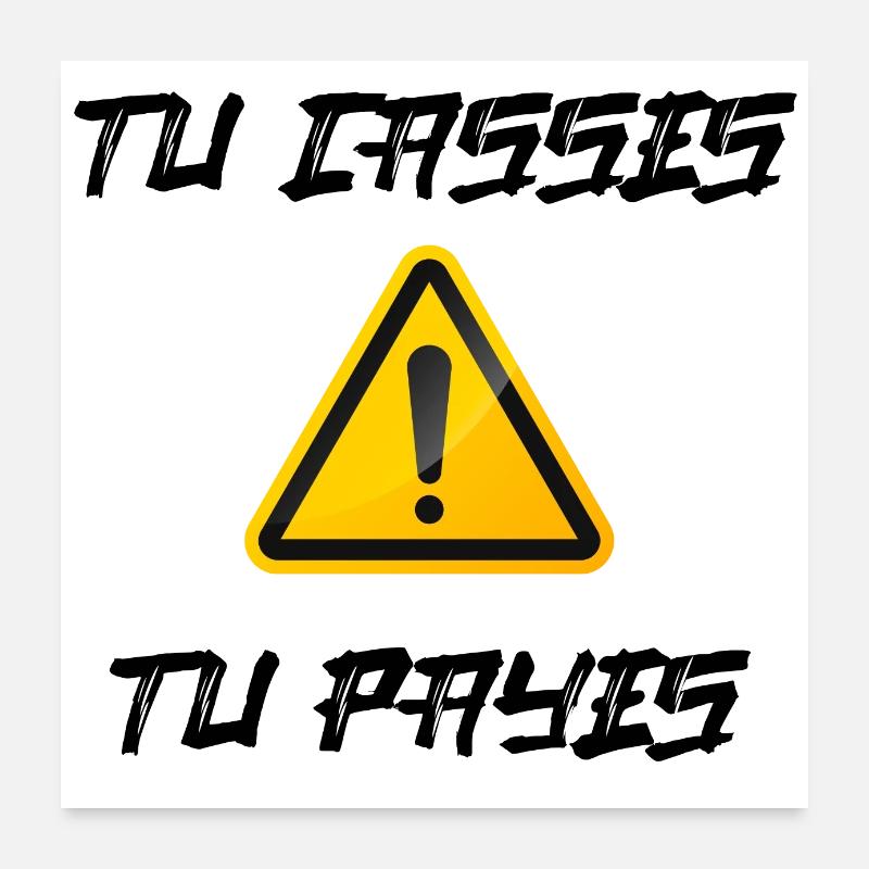 Warning ! Tu casses, tu payes ! Poster 60 x 60 cm