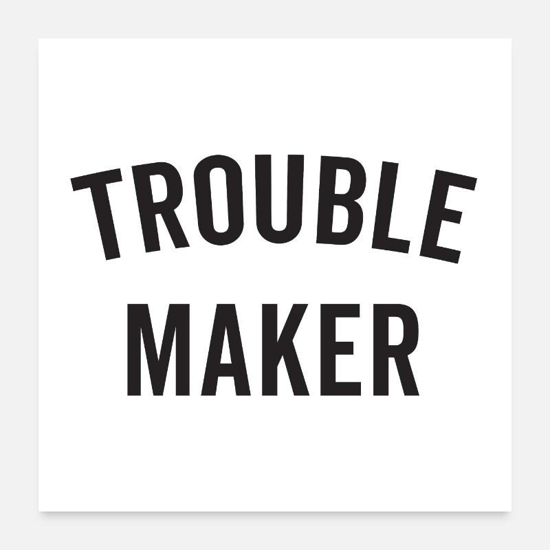 TROUBLE MAKER Poster 60 x 60 cm