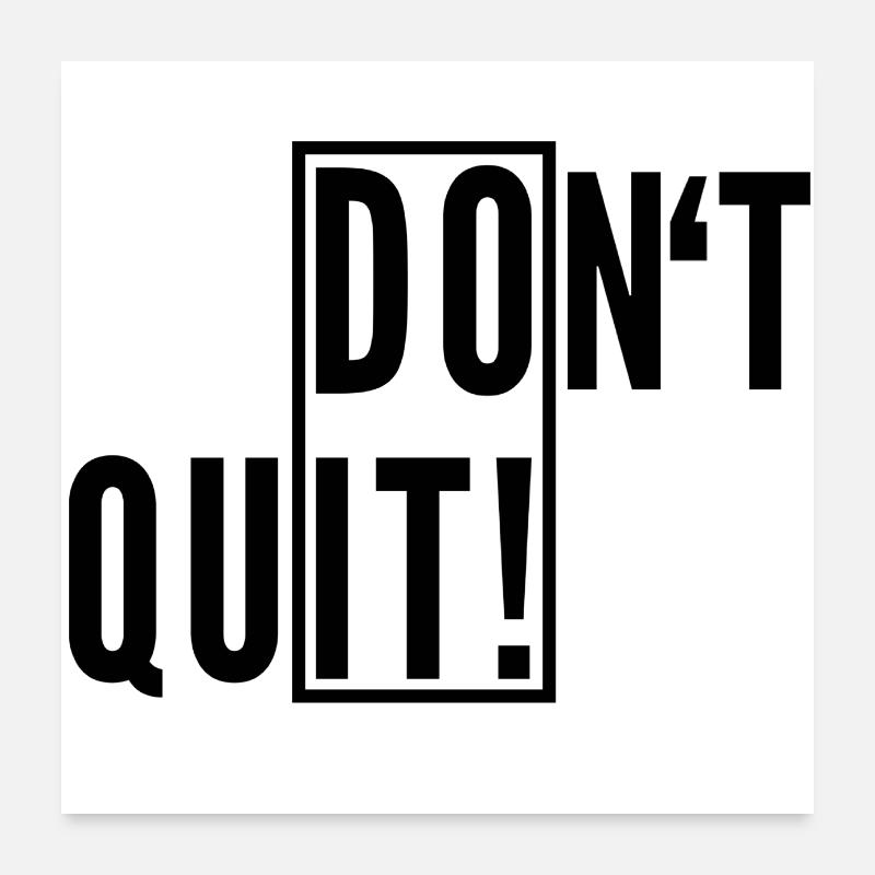 Dont quit! - Poster 24" x 24" (60x60 cm) - white