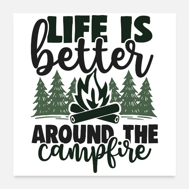 Life is better around the campfire Poster 60x60 cm