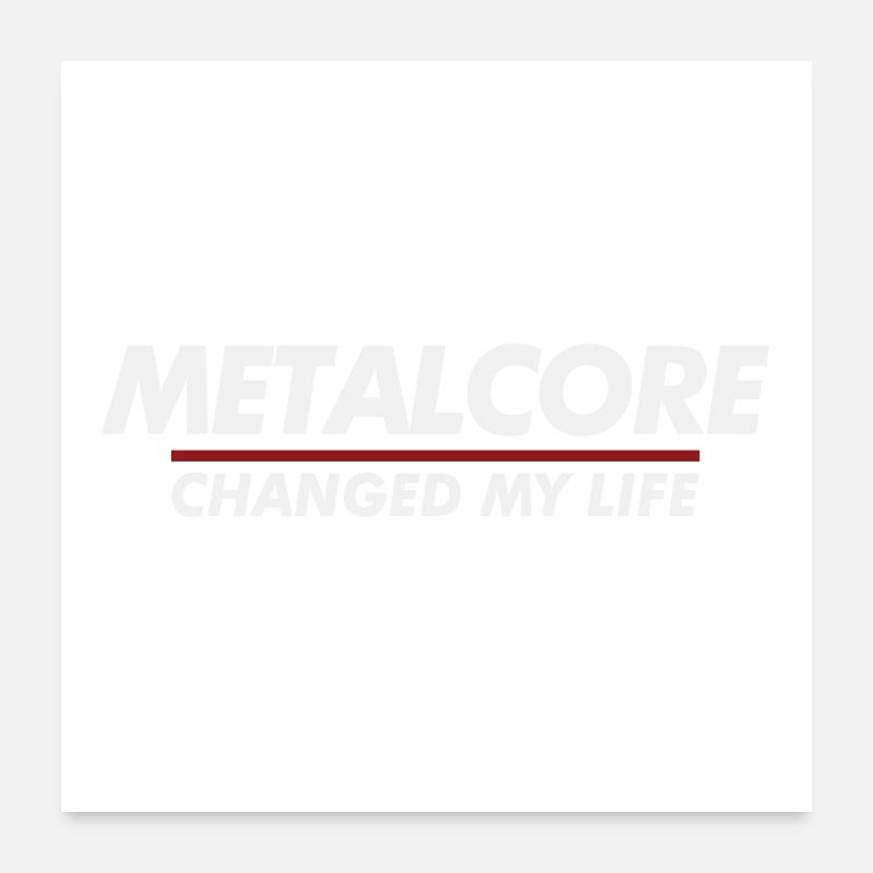 Metalcore hat mein Leben verändert Poster 60x60 cm