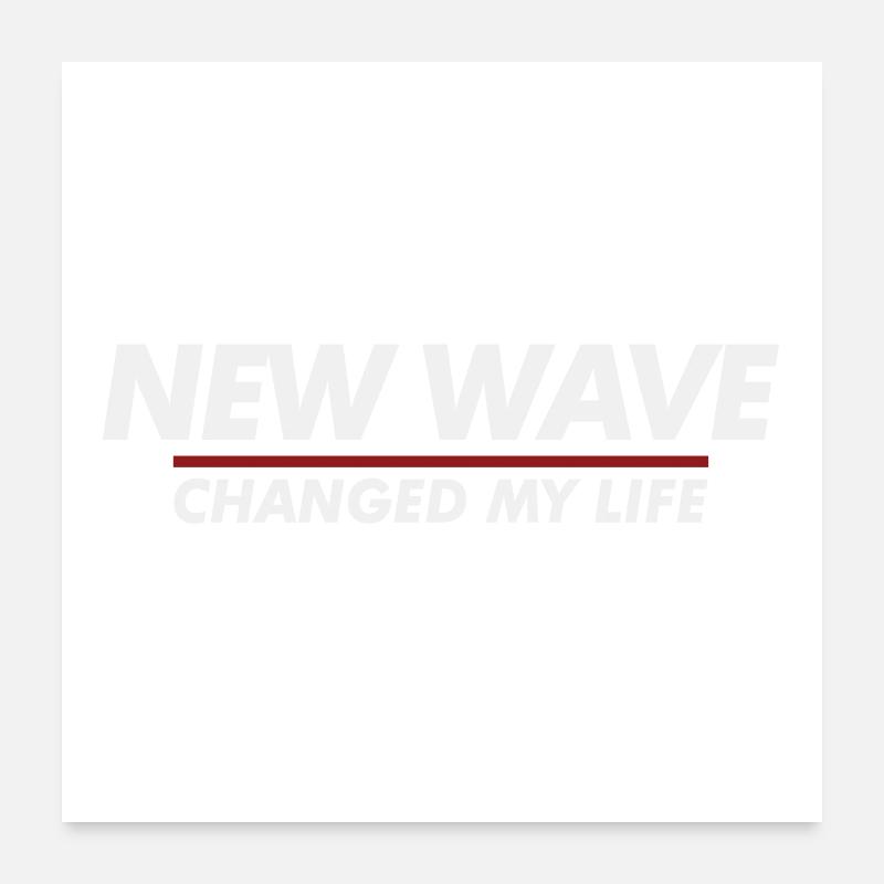New Wave hat mein Leben verändert Poster 60x60 cm