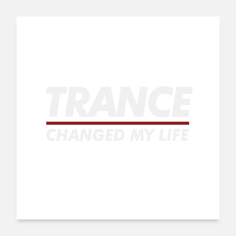 Trance hat mein Leben verändert Poster 60x60 cm