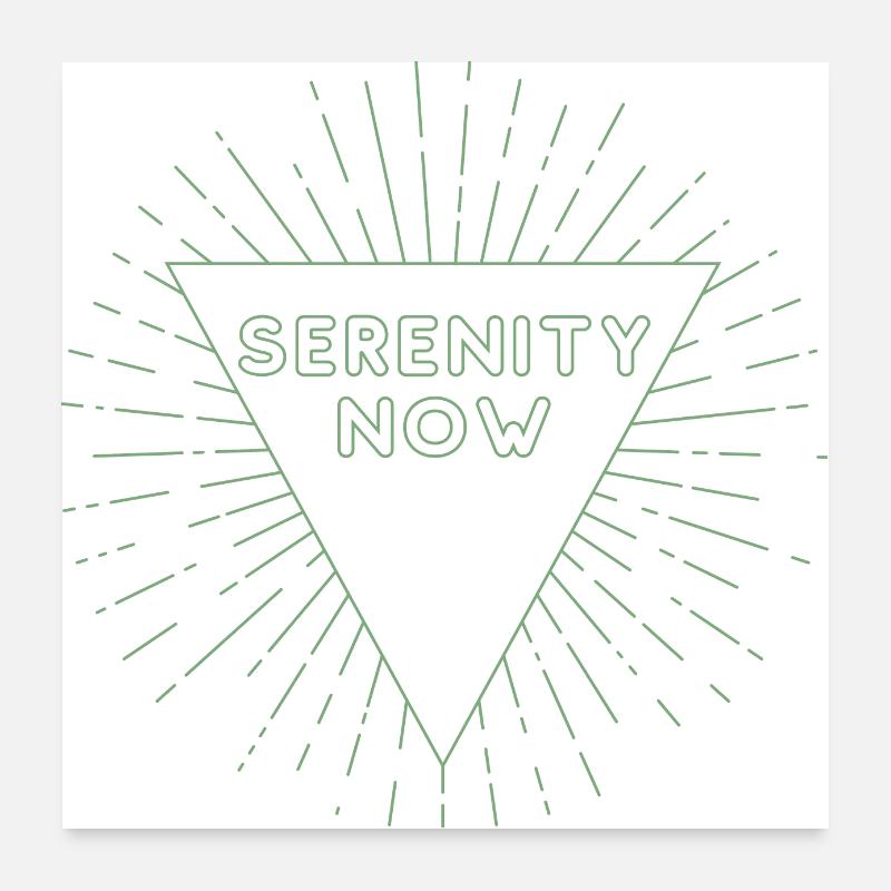 Serenity Now Poster 60 x 60 cm