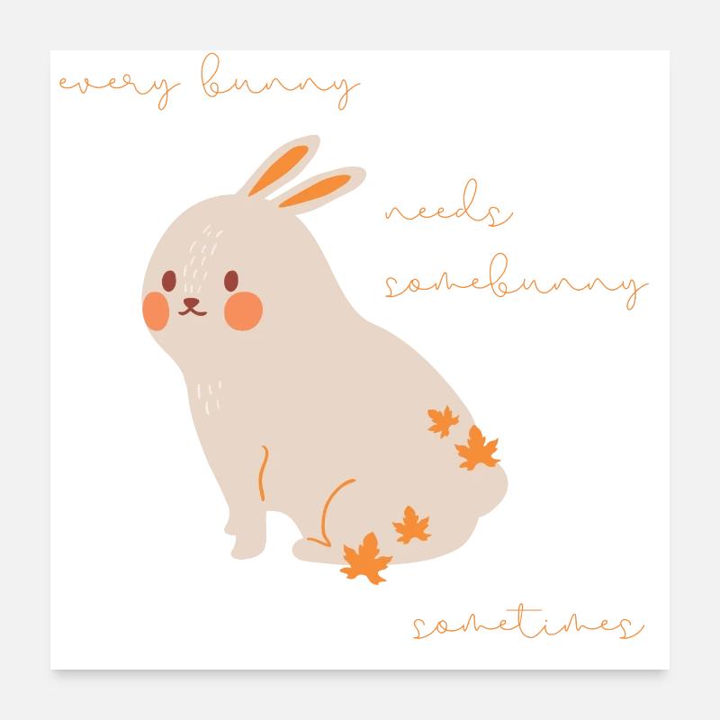 Rabbit Lovers Gift Every Rabbit Needs Somebunny Poster 24" x 24" (60x60 cm)