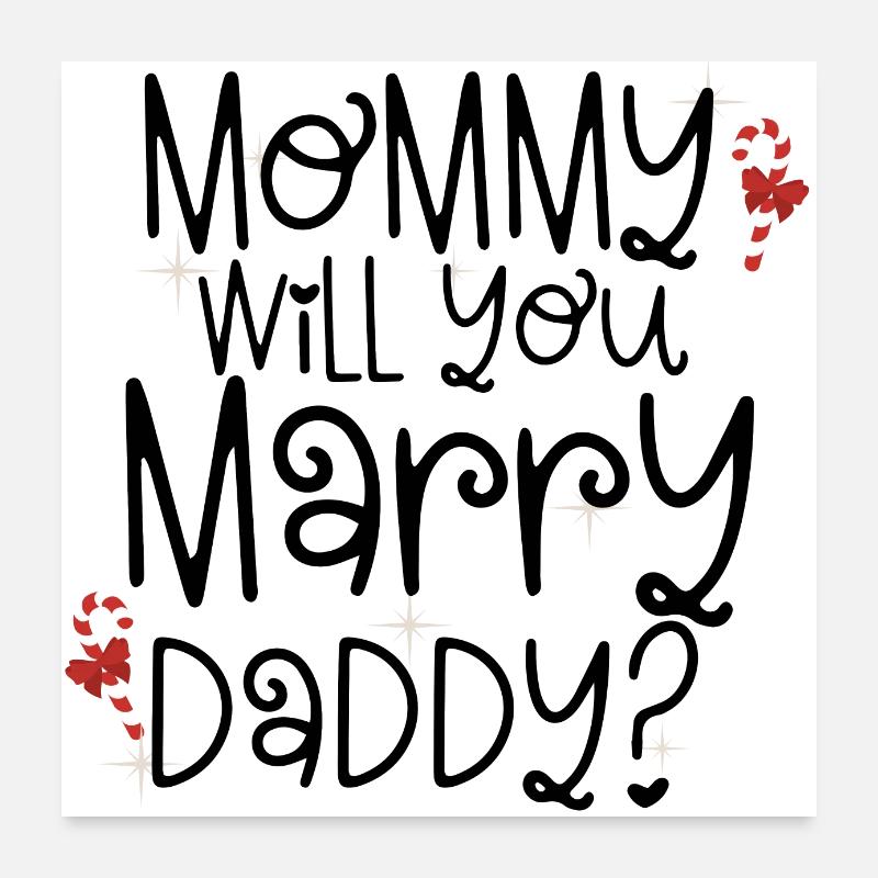 Maman te veut marry daddy ? Poster 60 x 60 cm