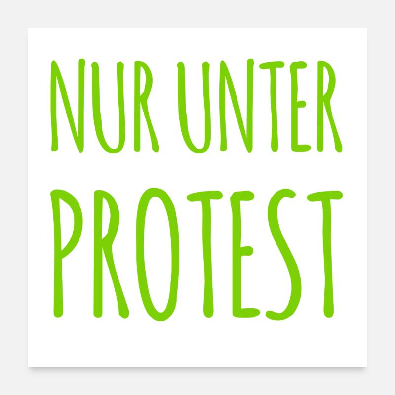 nur unter Protest Poster 60x60 cm