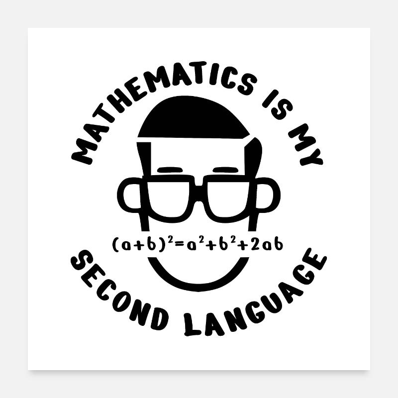 Math Mathematics is my second language gift Poster 24" x 24" (60x60 cm)