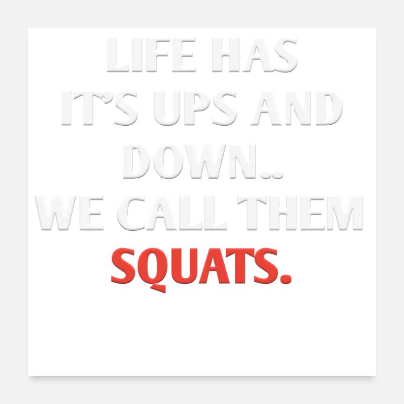 Life Has It's Ups And Down.. We Call Them Squats. Poster 24" x 24" (60x60 cm)