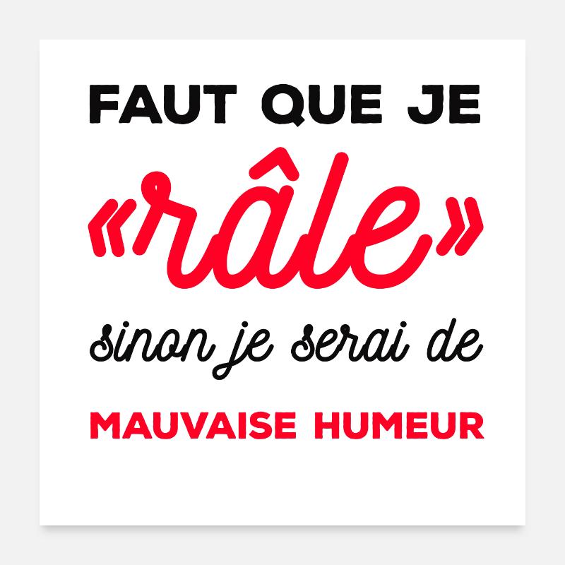 FAUT QUE JE RÂLE Poster 60 x 60 cm