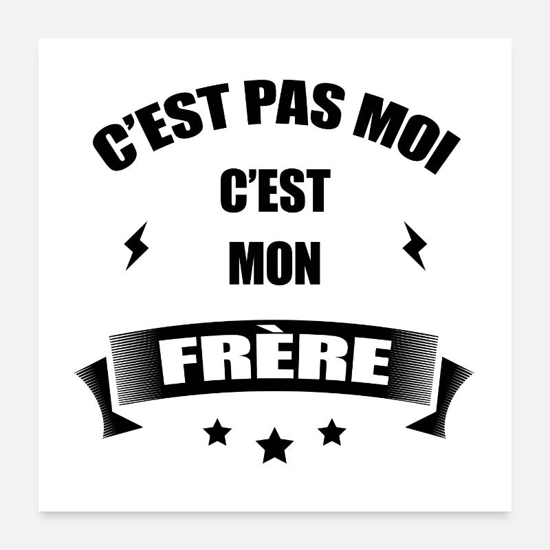 C'EST PAS MOI C'EST MON FRÈRE Poster 60 x 60 cm