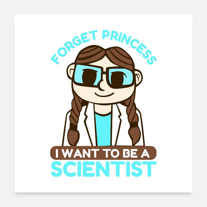 Science Forget Princess I Want Gift Idea Poster 24" x 24" (60x60 cm)