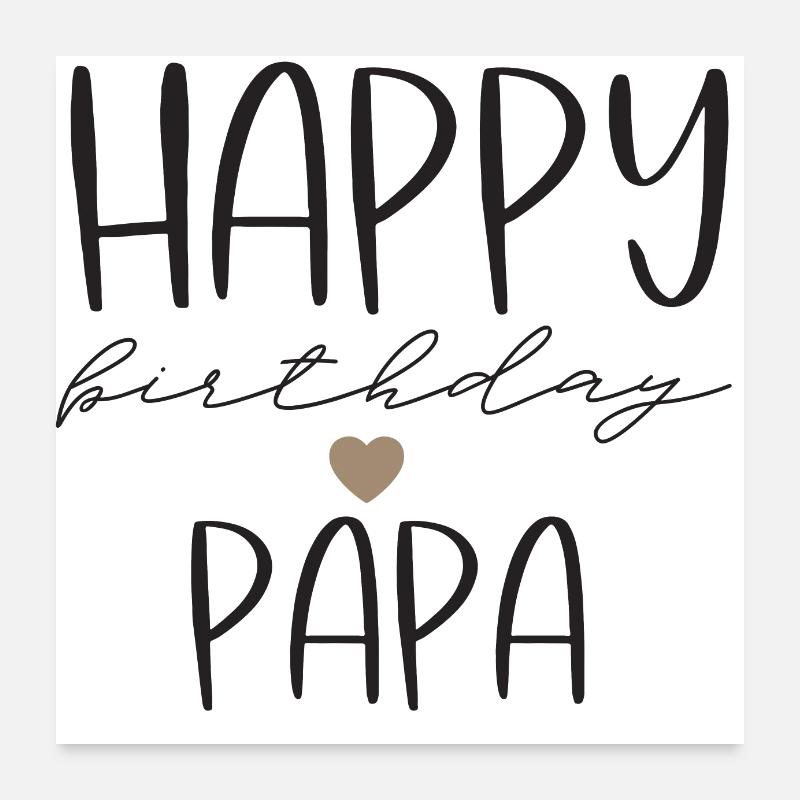 Happy birthday Papa Poster 60 x 60 cm