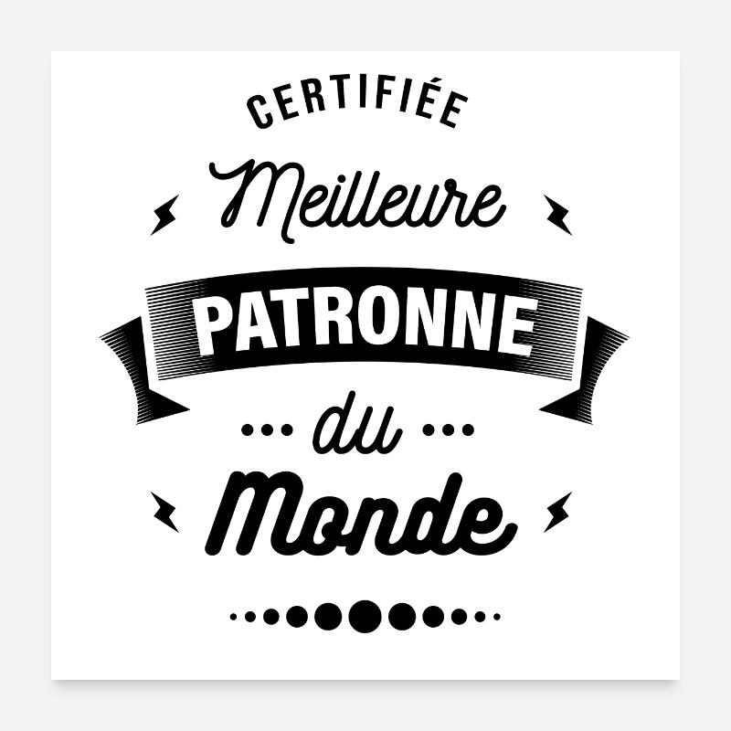 CERTIFIÉE MEILLEURE PATRONNE DU MONDE Poster 60 x 60 cm