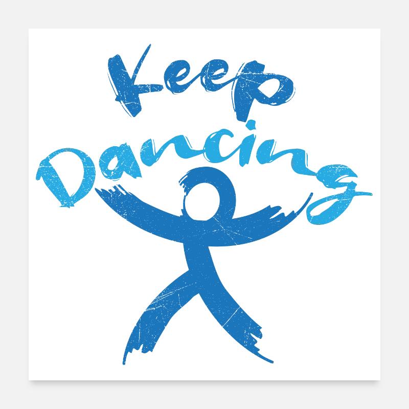 Tanzen Keep Dancing Tanzliebhaber Geschenkidee Poster 60x60 cm
