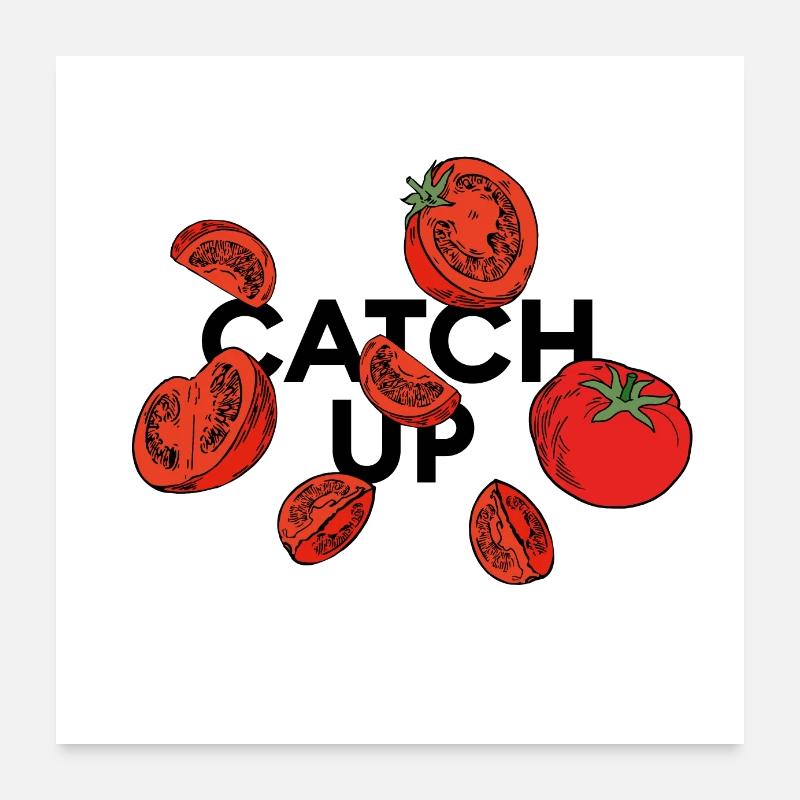 "catch up" statement: Ketchup collage with tomatoes Poster 24" x 24" (60x60 cm)