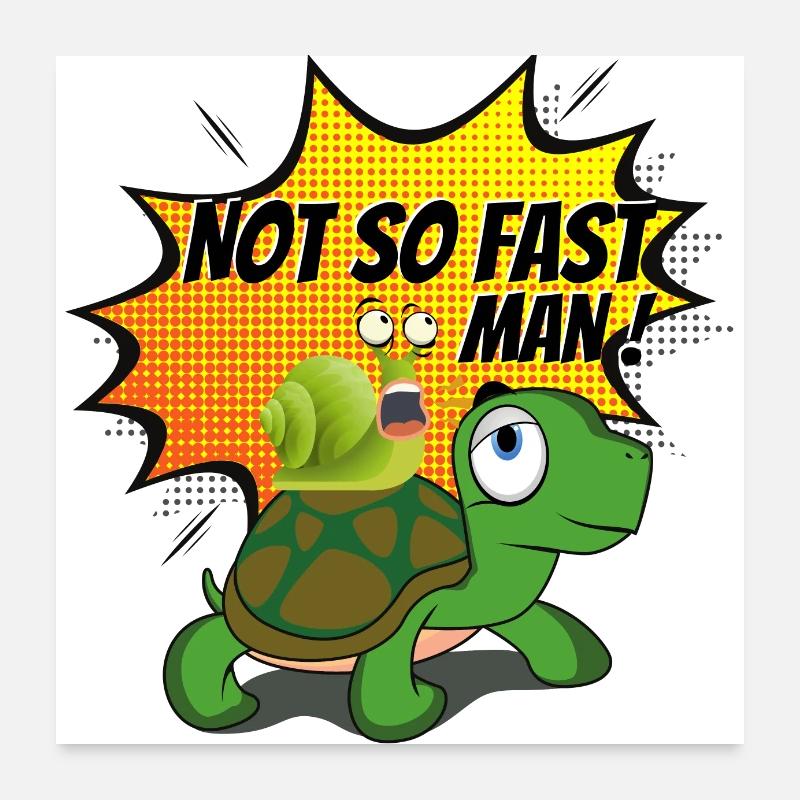 Turtle and snail "NOT SO FAST MAN" Poster 60 x 60 cm