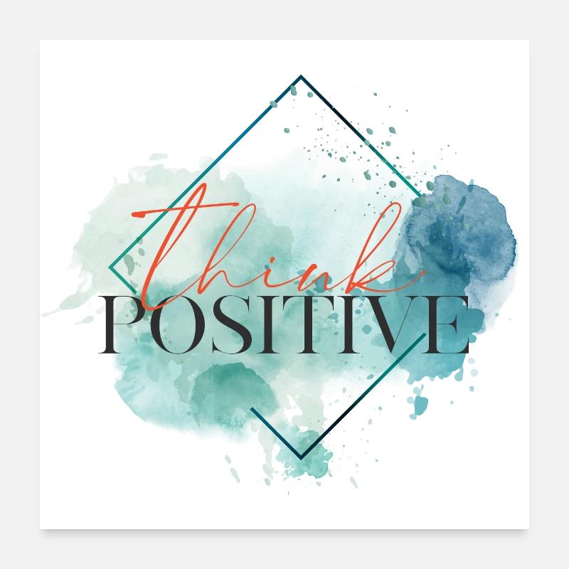 Denken Sie positiv - motivierendes Zitat Poster 60x60 cm