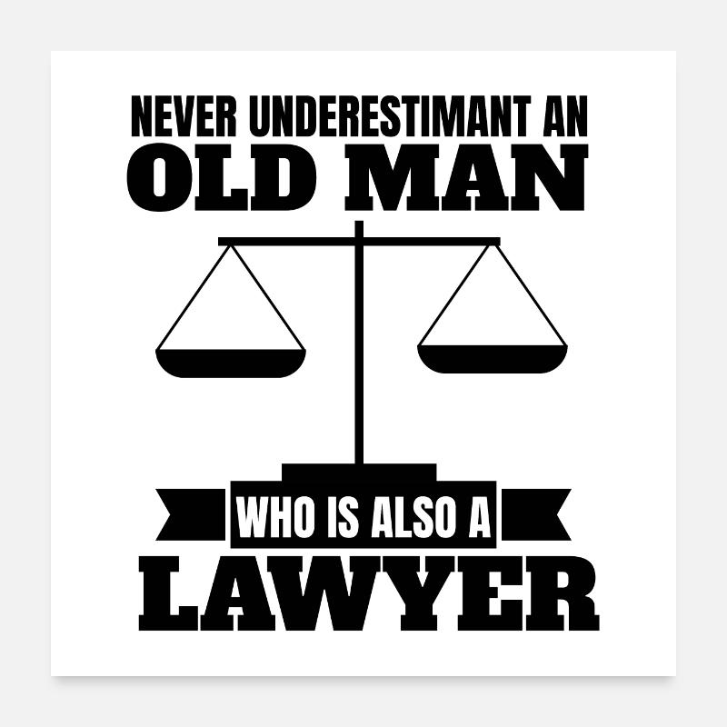 Never Understimate an old man who is a Lawyer Poster 60 x 60 cm