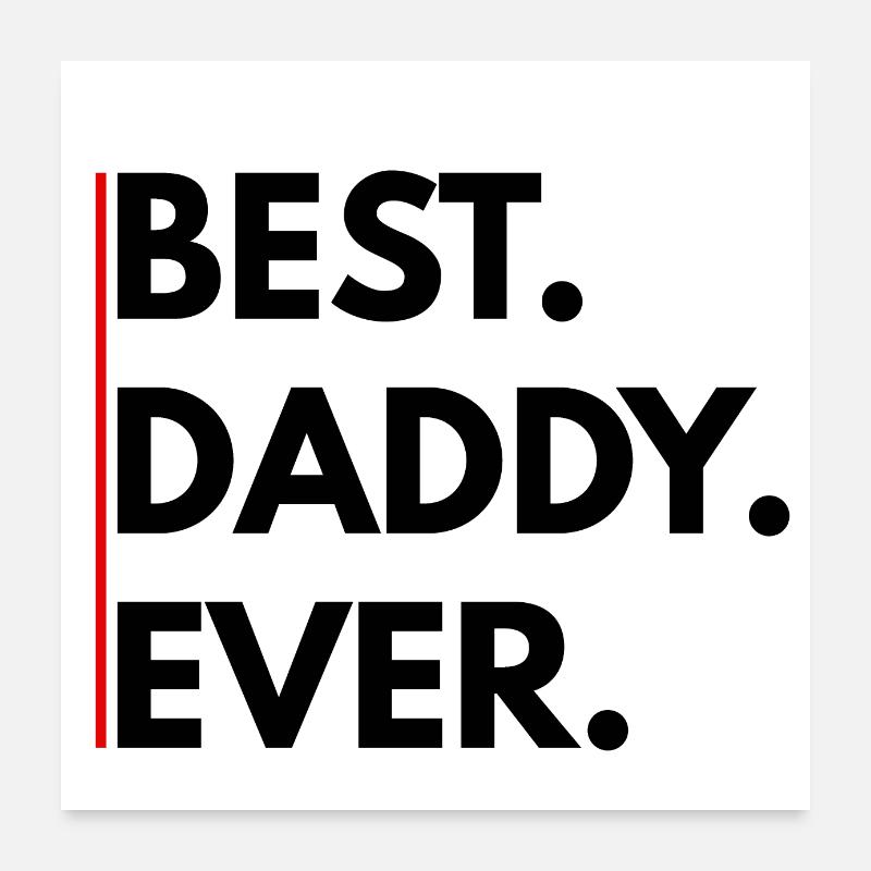 Best Daddy Ever Poster 24" x 24" (60x60 cm)