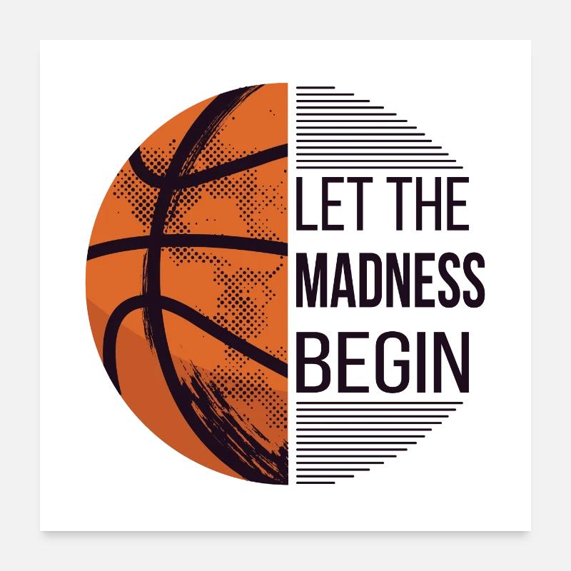 Let The Madness Begin - Basketball I Poster 24" x 24" (60x60 cm)