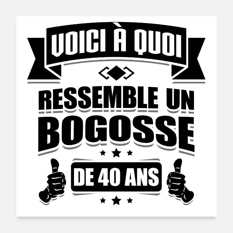 BOGOSSE DE 40 ANS Poster 60 x 60 cm