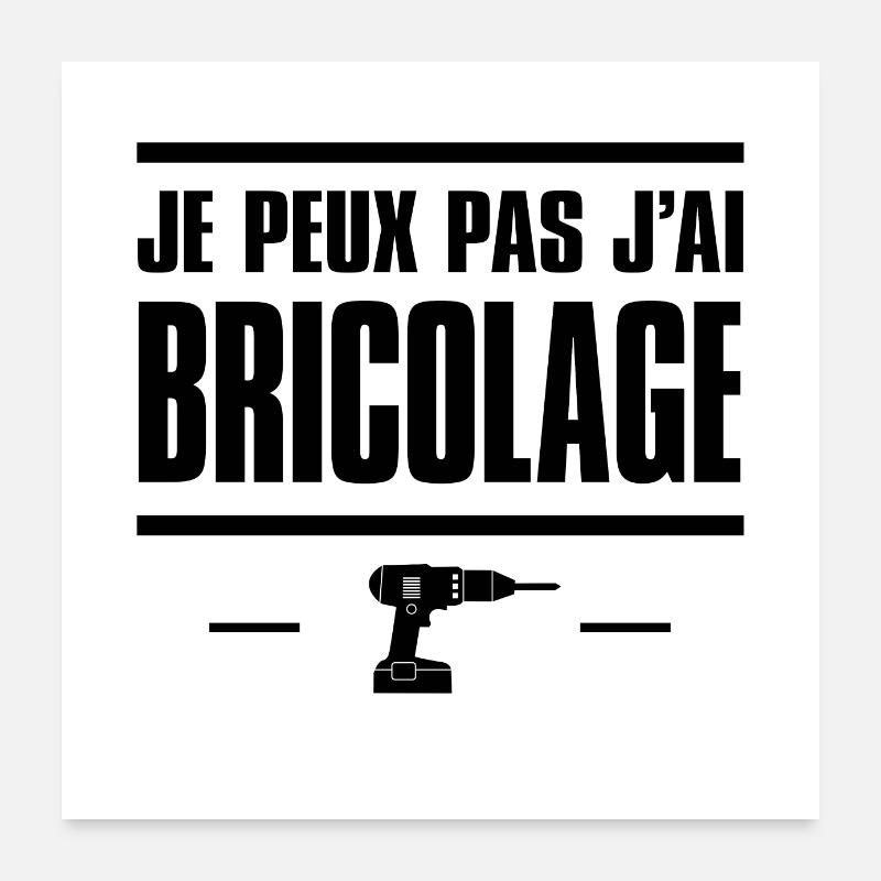 JE PEUX PAS J'AI BRICOLAGE Poster 60 x 60 cm