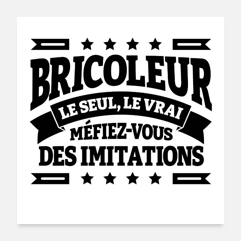 LE VRAI BRICOLEUR Poster 60 x 60 cm