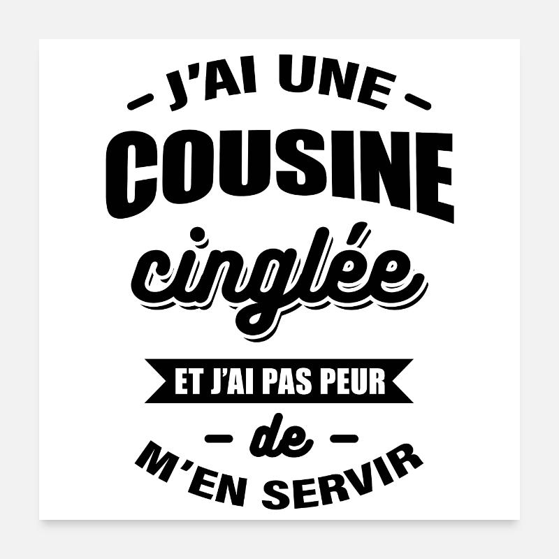 J'AI UNE COUSINE CINGLÉE Poster 60 x 60 cm