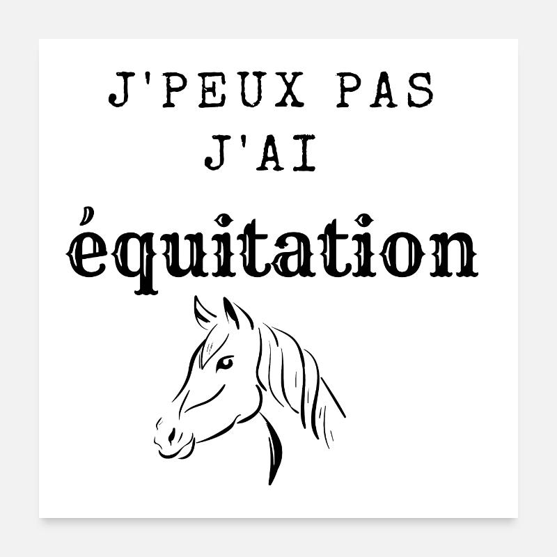 J peux pas j'ai equitation Poster 60 x 60 cm