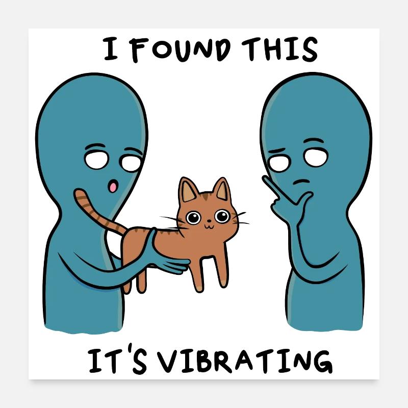 Drôle de chat aliens, i found this it vibrating Poster 60 x 60 cm
