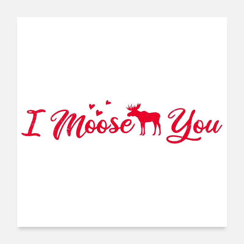 Amour élan I moose you Valentin Idée cadeau Poster 60 x 60 cm