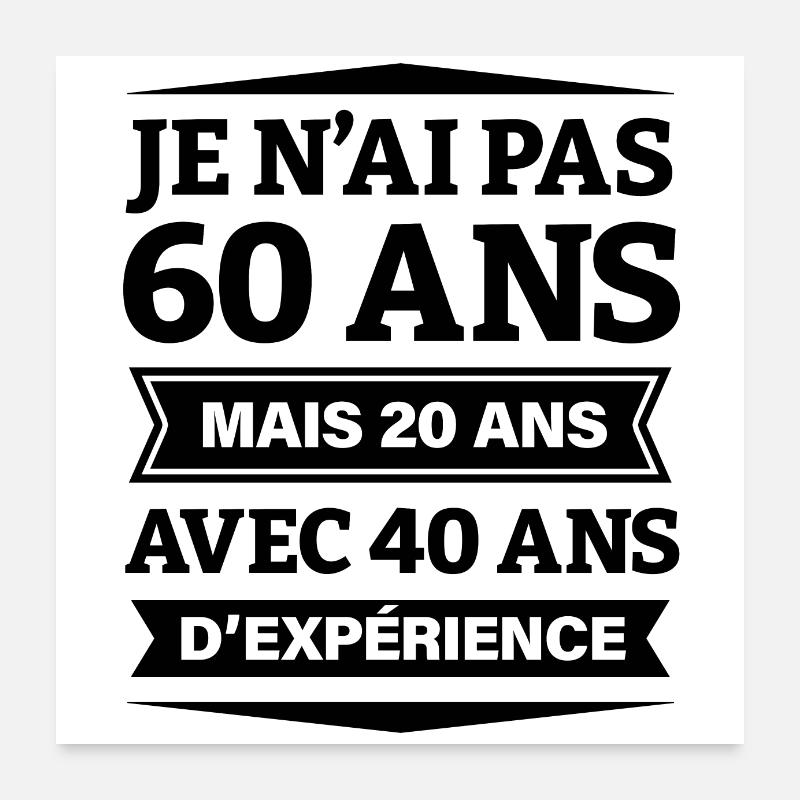 ANNIVERSAIRE 60 ANS AVEC 40 ANS D'EXPÉRIENCE - Poster 60 x 60 cm - blanc