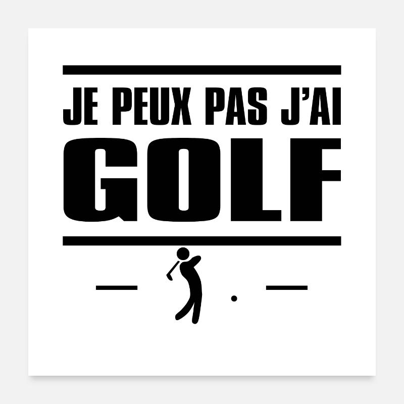 JE PEUX PAS J'AI GOLF Poster 60 x 60 cm